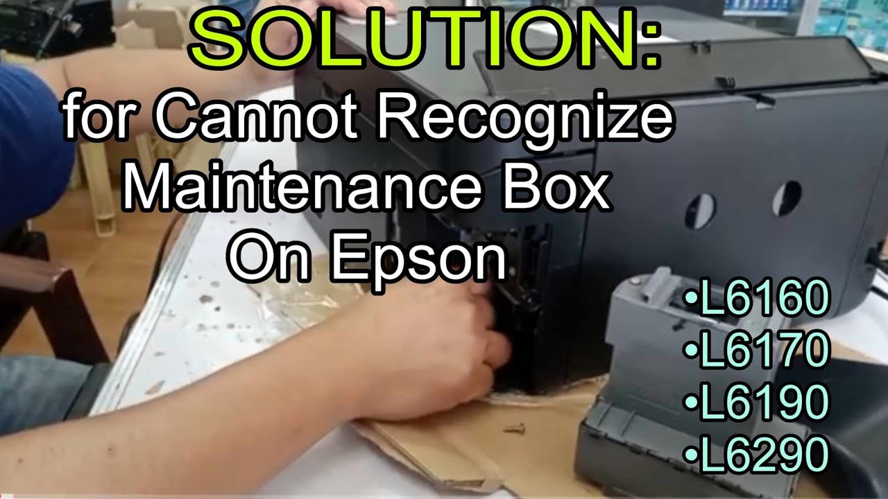 How to fix Cannot recognize the maintenance box on epson L6160,L6170,L6190