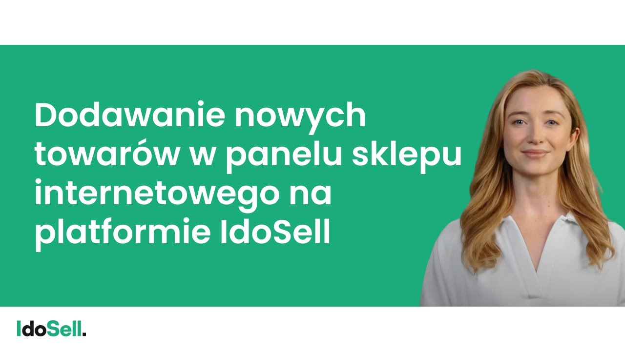 Dodawanie nowych towarów w panelu sklepu internetowego na platformie IdoSell.