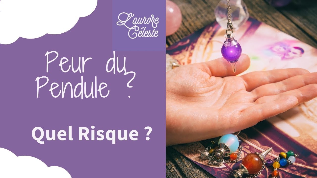 Faut il avoir peur du pendule ? Quel risque en utilisant le pendule ? Danger lié aux esprits ?