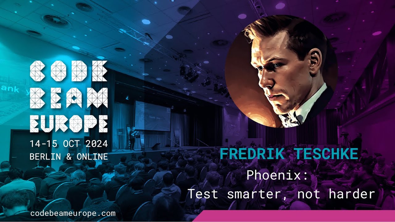 Phoenix: Test smarter, not harder - Fredrik Teschke | Code BEAM Europe 2024