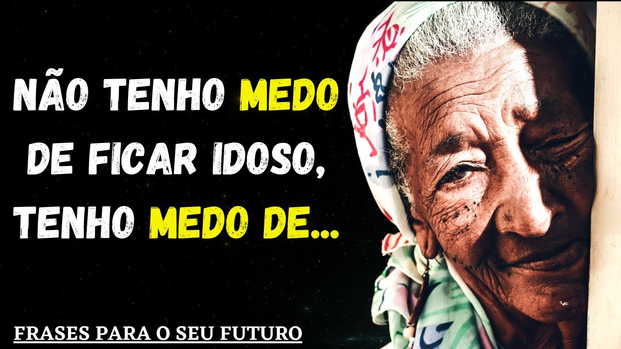 50 FRASES DITAS POR IDOSOS QUE FAZEM VOCÊ REFLETIR NO SEU FUTURO