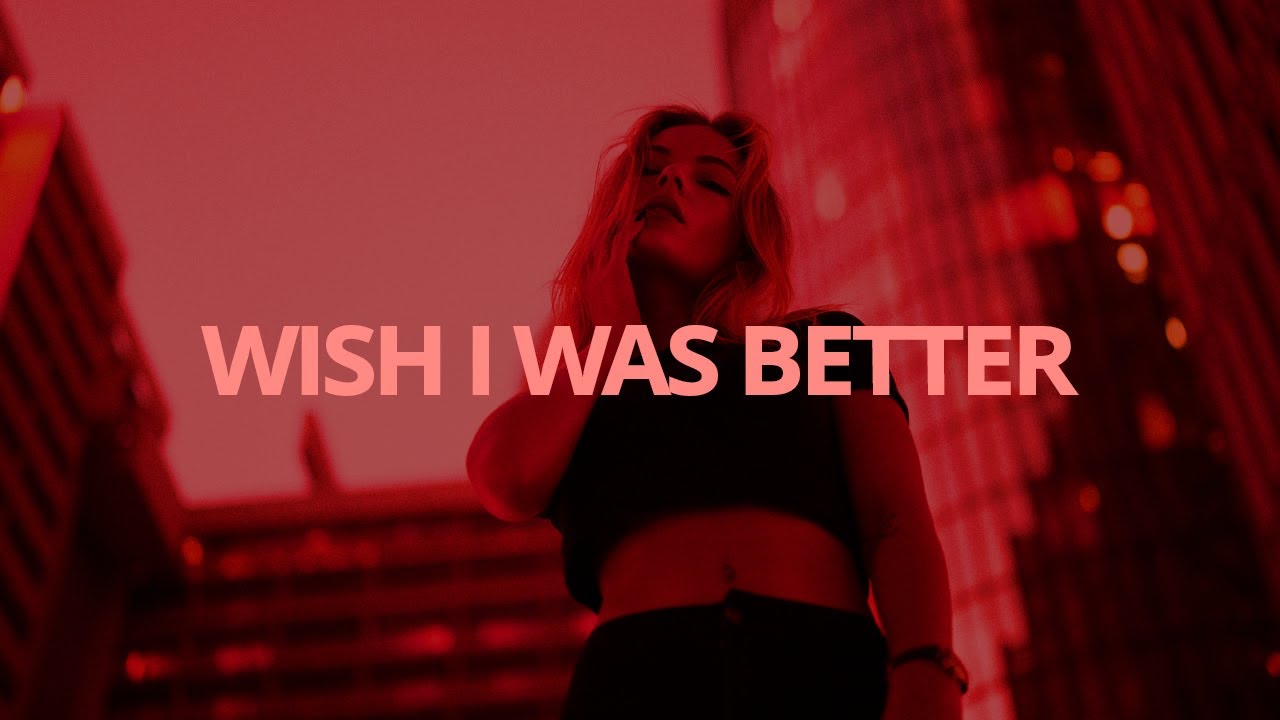 Kina - Wish I Was Better // Lyrics