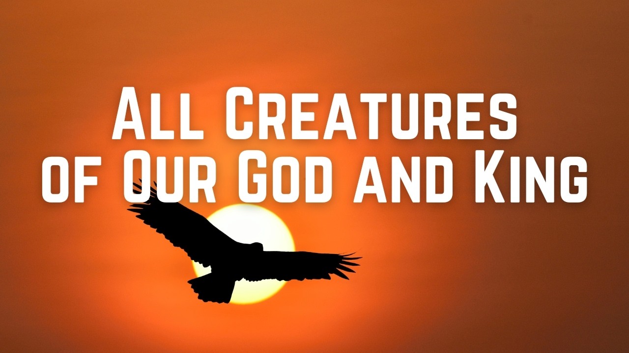 All Creatures of Our God and King (with Lyrics) by Boyce Worship Collective