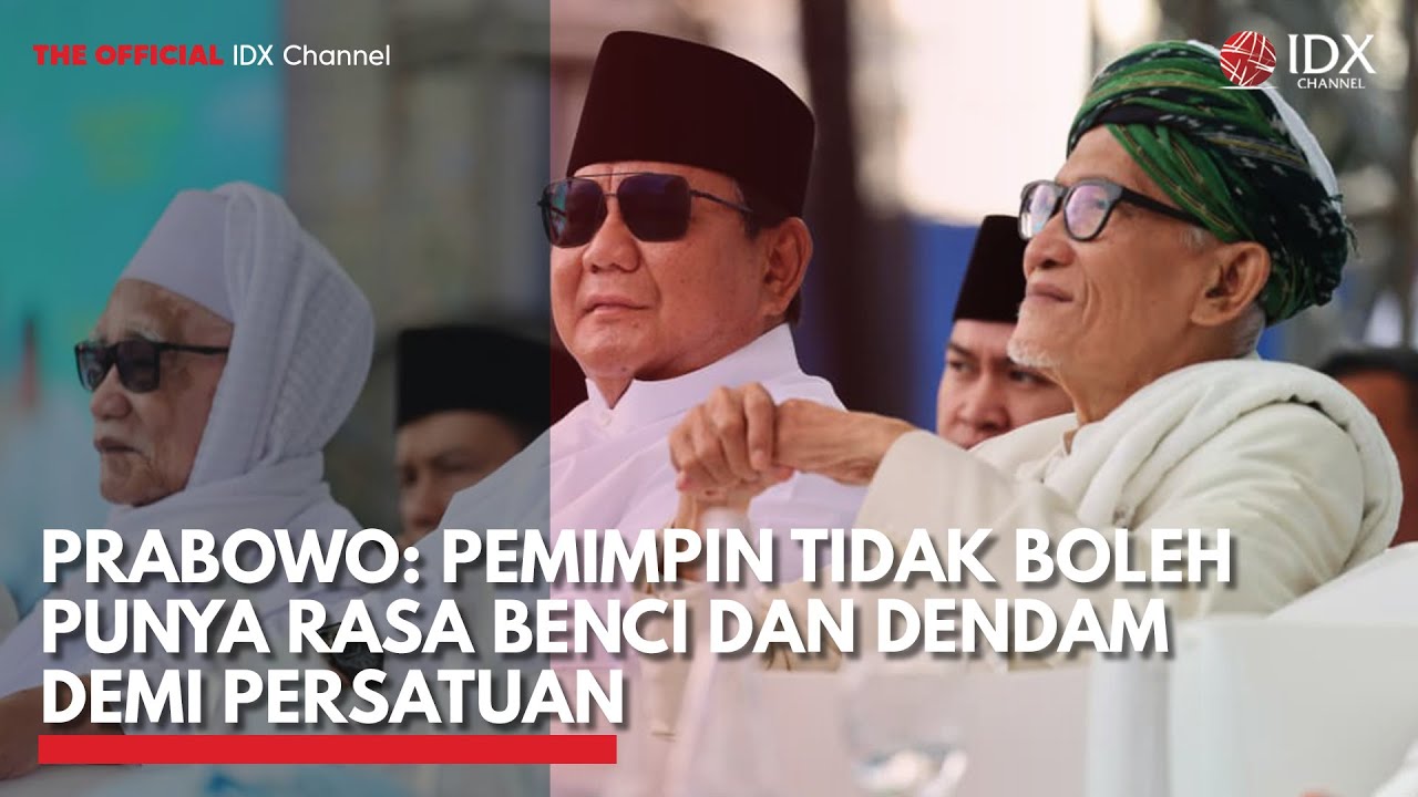 Prabowo: Pemimpin Tidak Boleh Punya Rasa Benci dan Dendam Demi Persatuan | IDXC UPDATE