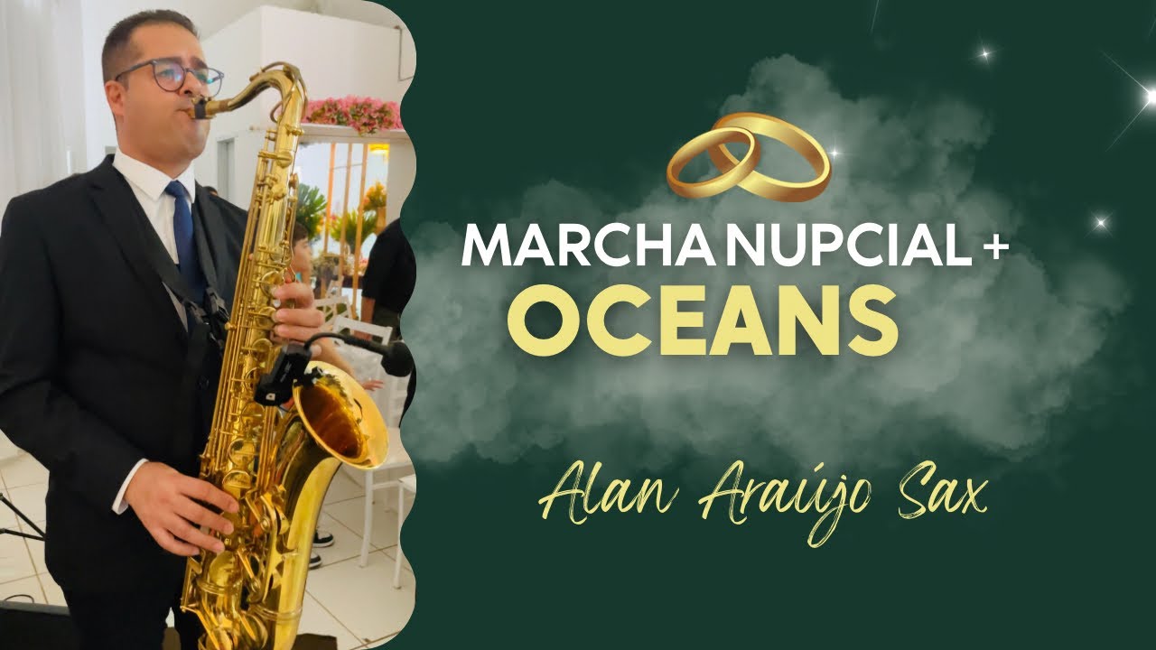 MARCHA NUPCIAL + OCEANS no SAX - Alan Araújo