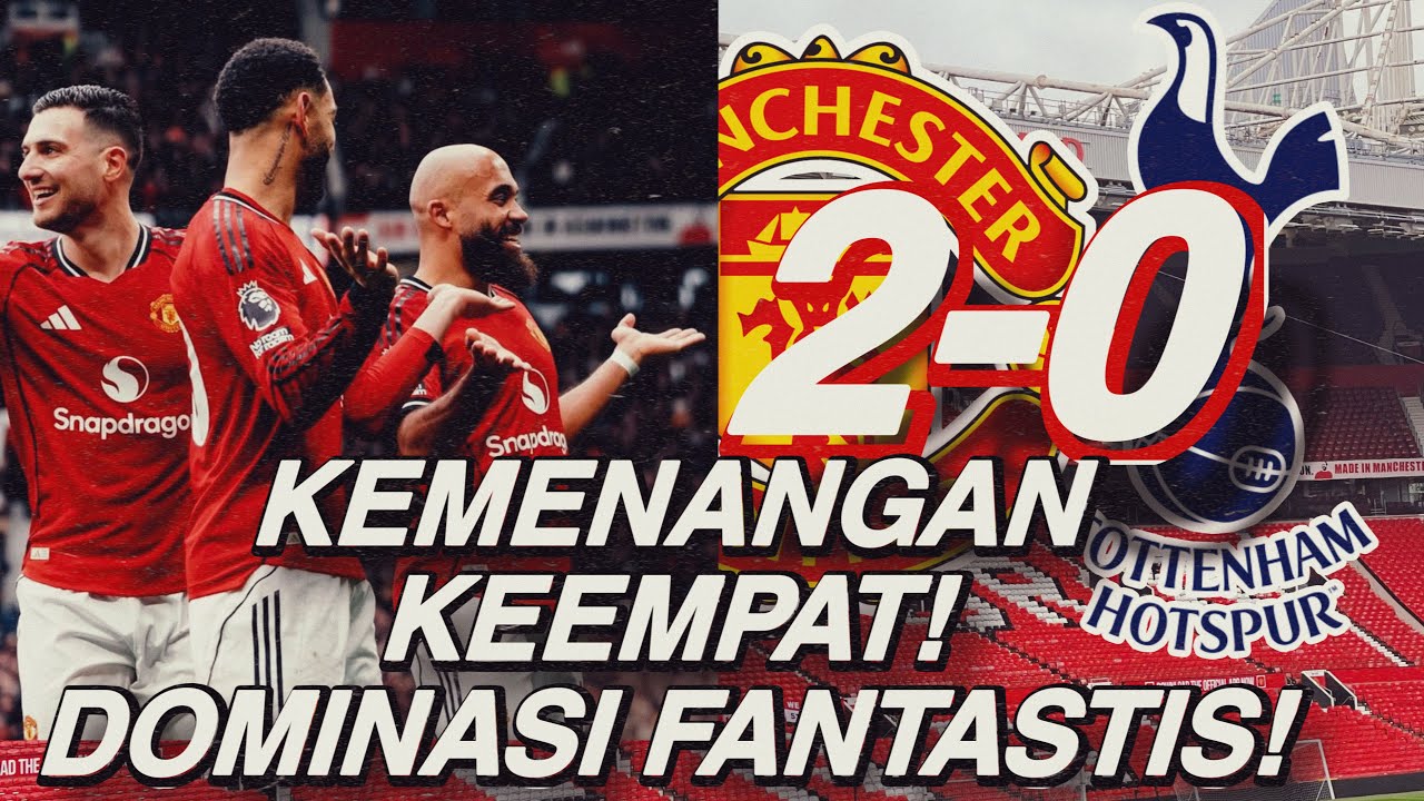 Review MUFC-Spurs 2:0 Kemenangan Keempat! Permainan Dominasi Fantastis!
