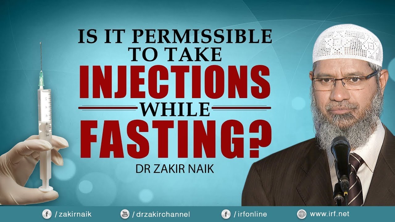 IS IT PERMISSIBLE TO TAKE INJECTIONS WHILE FASTING? - DR ZAKIR NAIK