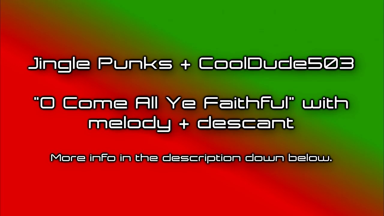 Music: Jingle Punks' "O Come All Ye Faithful" + melody and descant