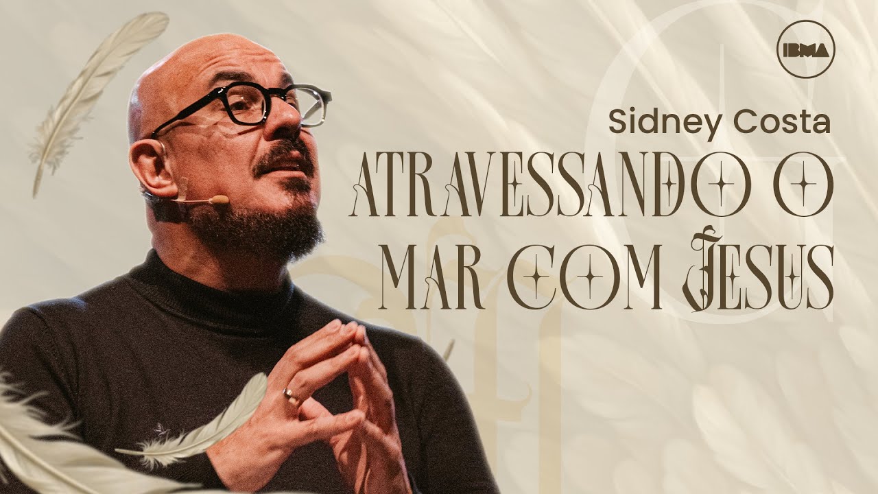 Atravessando o mar com Jesus | Sidney Costa