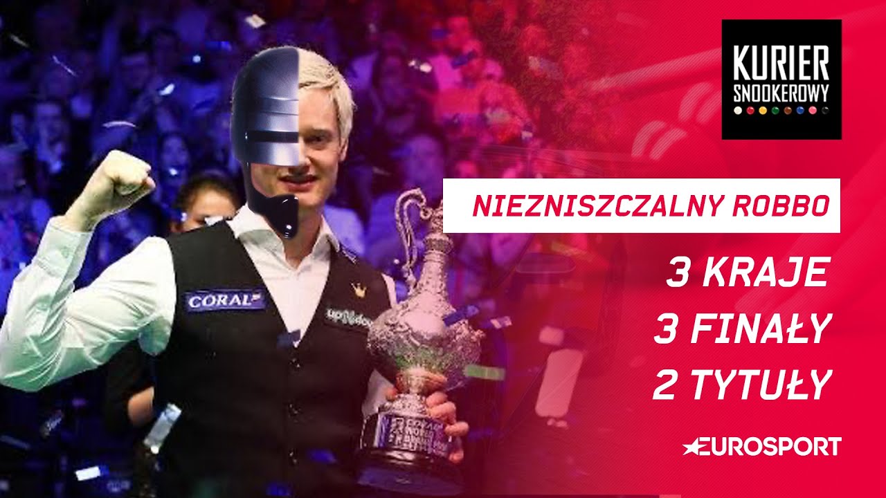 Kurier Snookerowy: Niezniszczalny Robbo. Trzy kraje, trzy finały, dwa tytuły