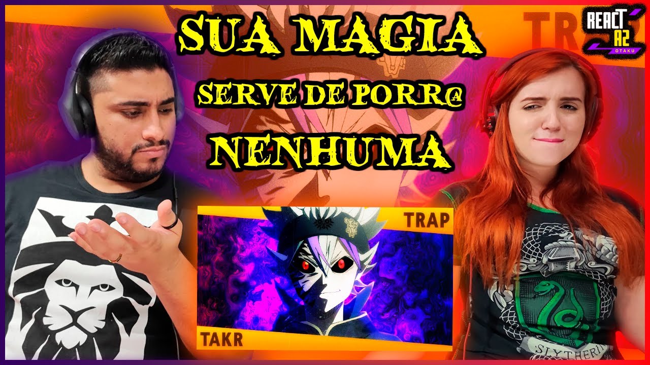 REACT | ANTI MAGIA - Asta Trap (Vers&atilde;o Sombria) | Takeru Feat. Fel&iacute;cia Rock