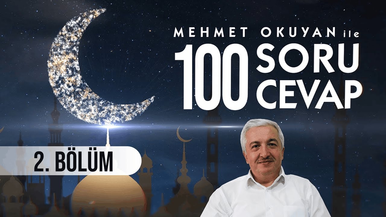 2. BÖLÜM: Kur'an'a Göre Oruç | 100 Soru 100 Cevap - Prof. Dr. Mehmet OKUYAN