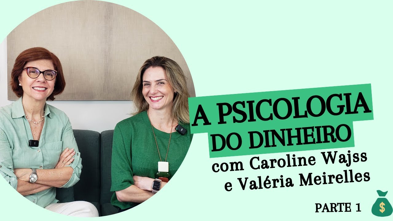 A Psicologia do Dinheiro com Valeria Meirelles