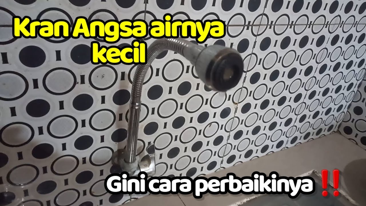 CARA PERBAIKI KRAN ANGSA TERSUMBAT ATAU AIRNYA KECIL