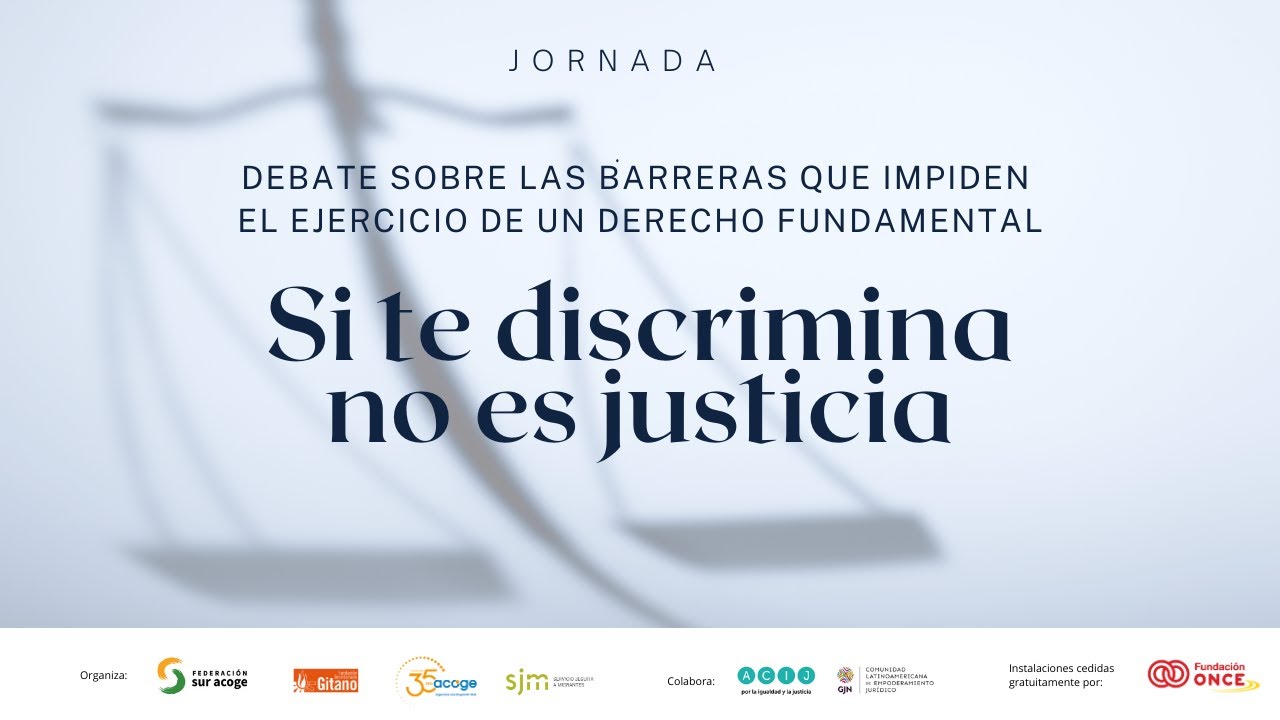 Jornada Si te discrimina no es justicia - Red Acoge