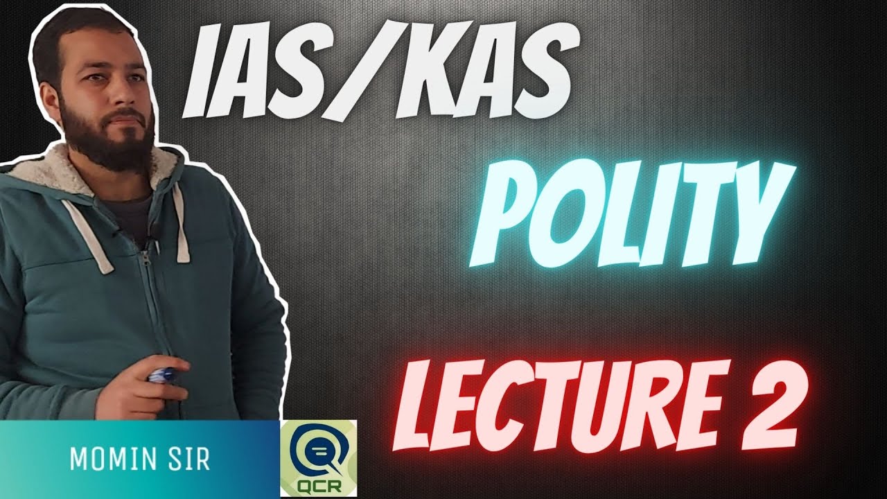 IAS/KAS : INTRO TO POLITY (LECTURE 2)
