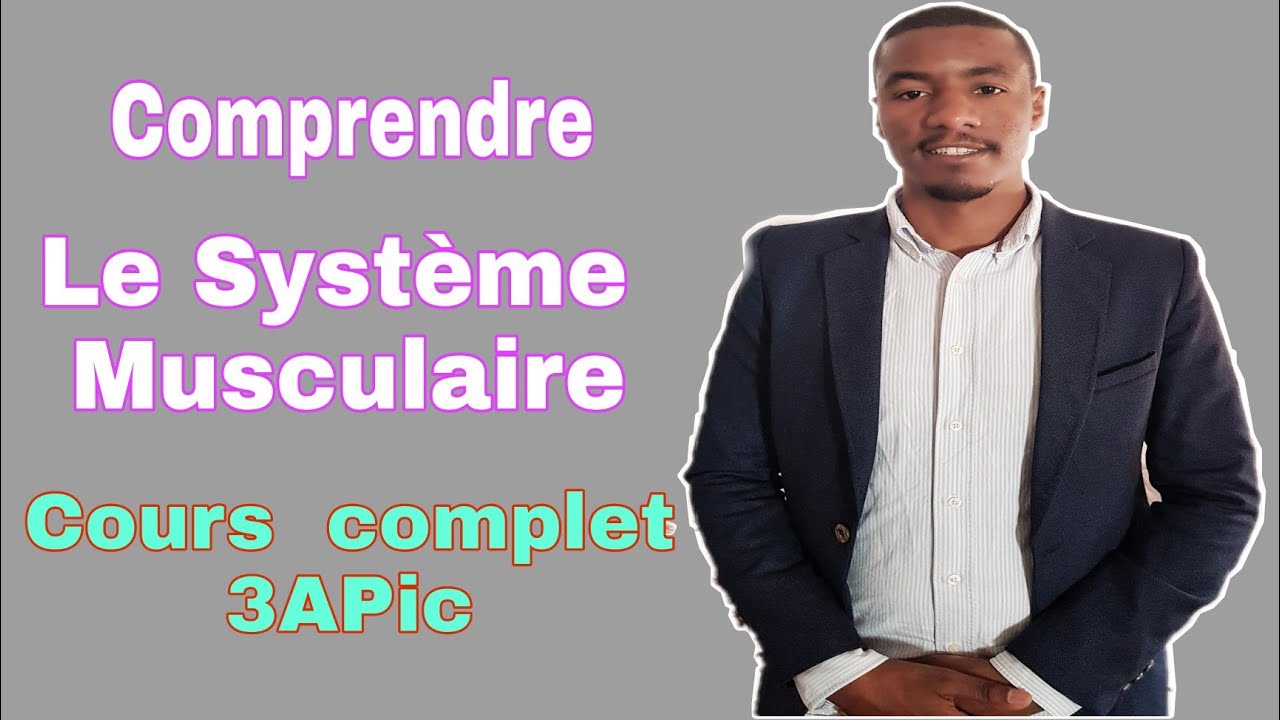 Comprendre le Système Musculaire 3APIC( leçon complète)
