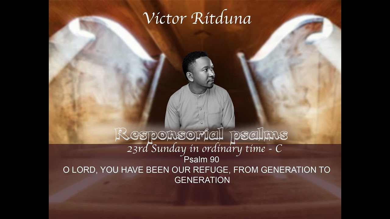 Responsorial Psalm I 23rd Sunday in ordinary time Year C. Psalm 90