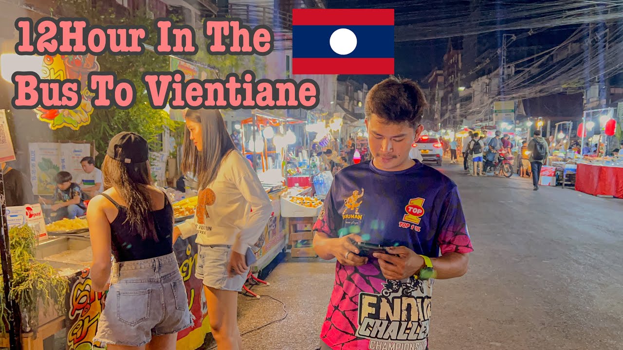 12ម៉ោង នៅលើឡាន.... 🇱🇦 (Episode4) 12Hour over night in the bus