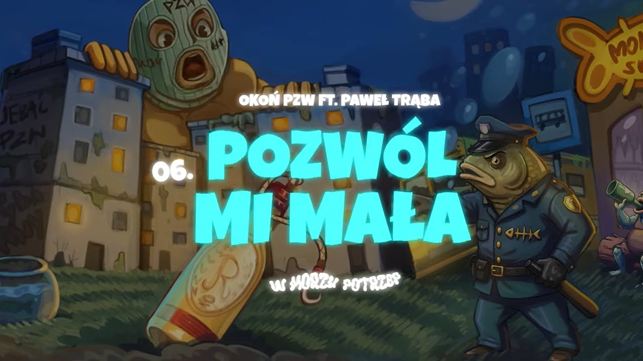 Okoń PZW - POZW&Oacute;L MI MAŁA ft. Paweł Trąba