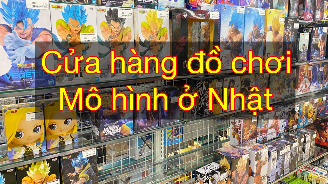 Khám phá cửa hàng mô hình đồ chơi ở Nhật Bản