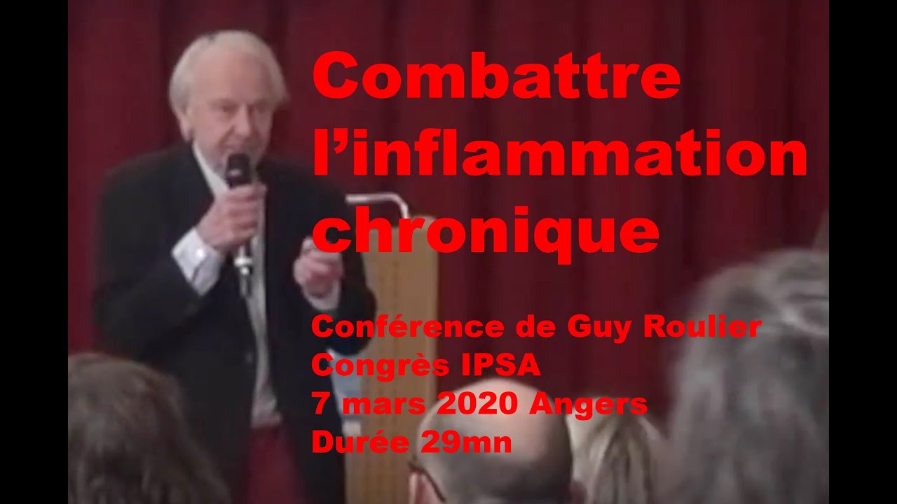 Vidéo Conférence  Combattre l'inflammation chronique silencieuse  par Guy Roulier