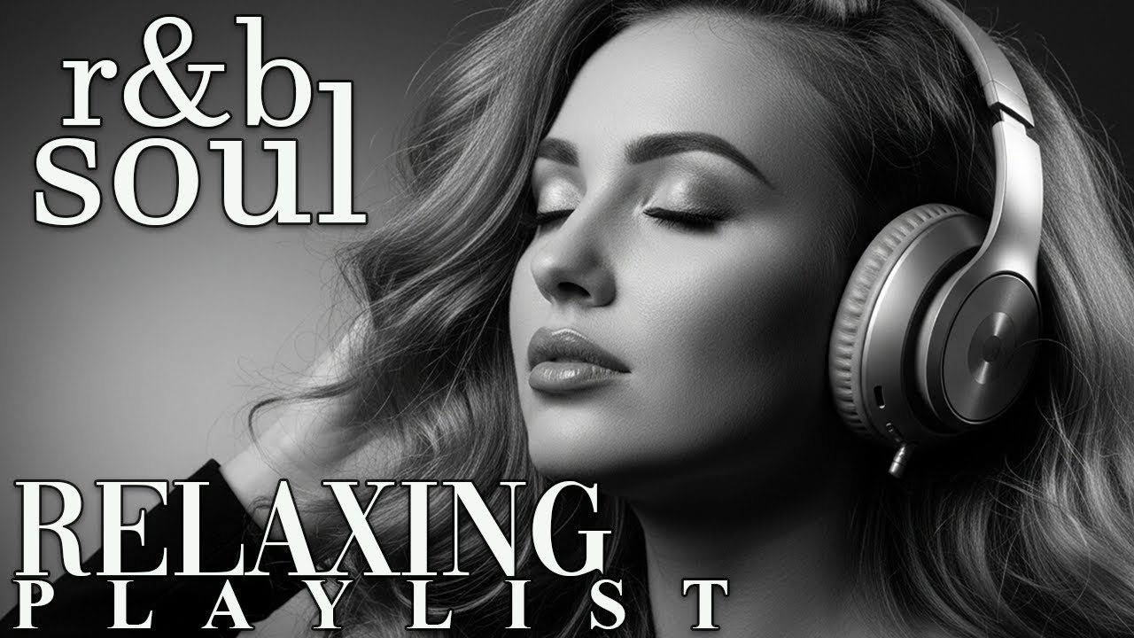 【R&B Soul】Chill & Unwind R&B Playlist – Smooth R&B Soul Vibes for Relaxing Moments