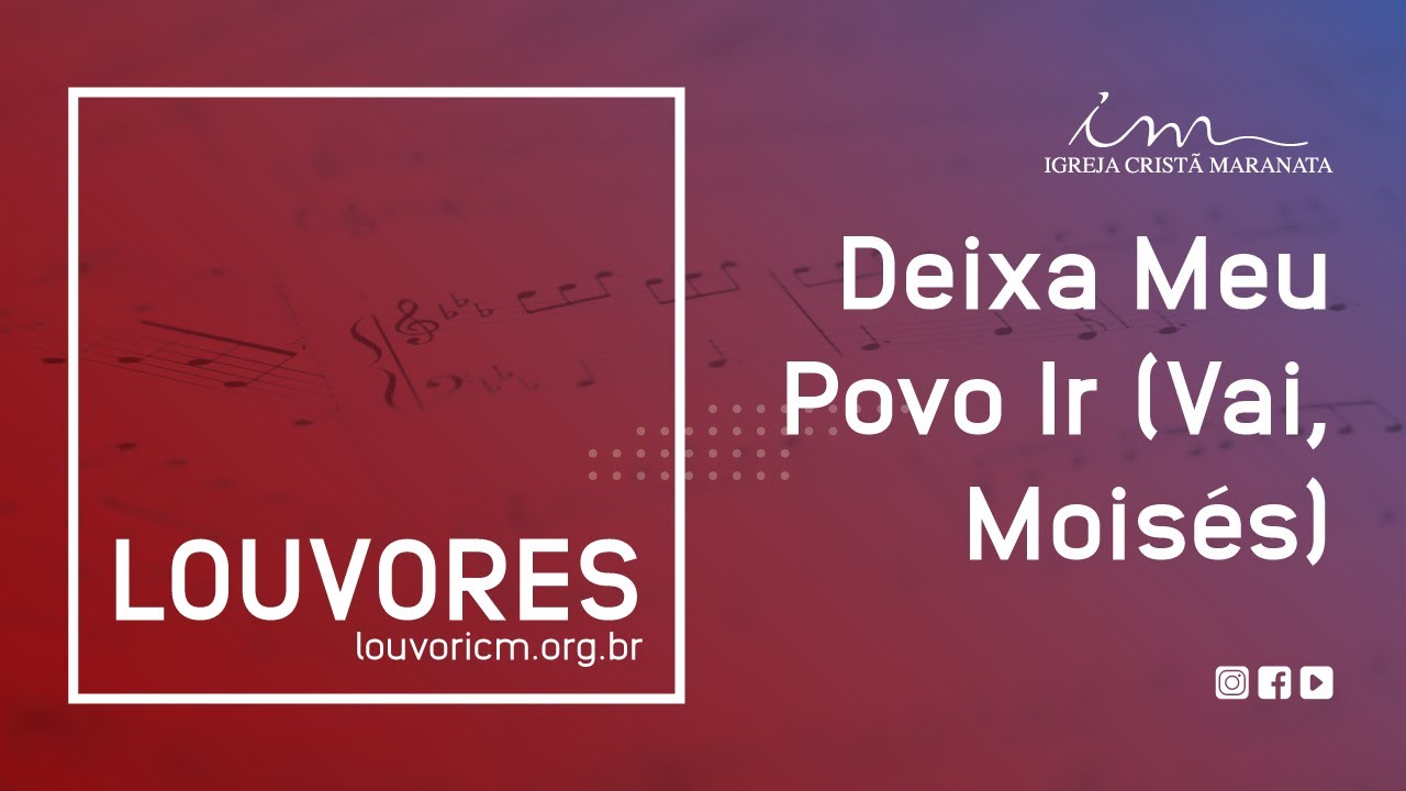 LOUVOR - Deixa Meu Povo Ir (Vai, Moisés) - Igreja Cristã Maranata