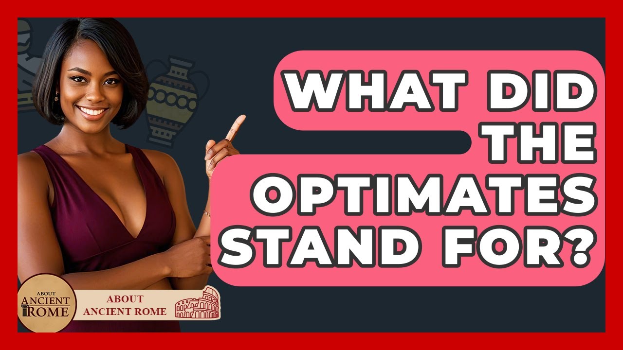 What Did The Optimates Stand For? - All About Rome