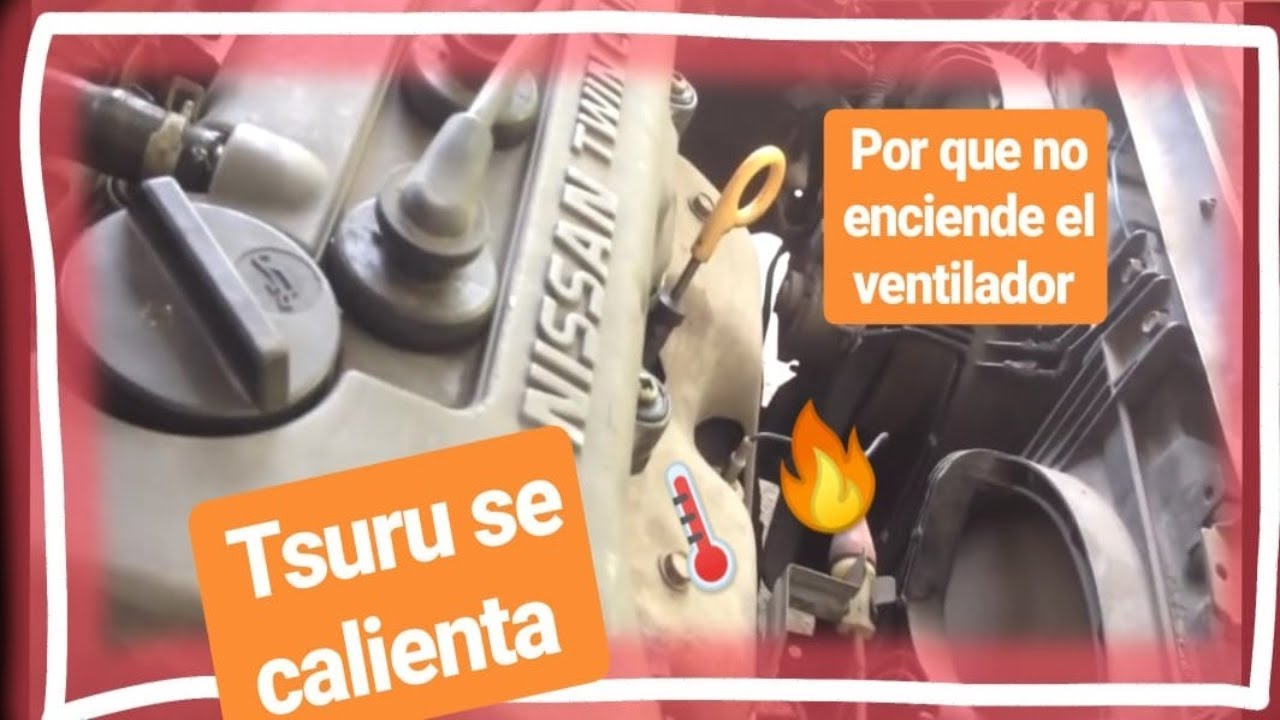 Tsuru se calienta? ventilador, relay, sensor, fusible, checa todo!!😎✔