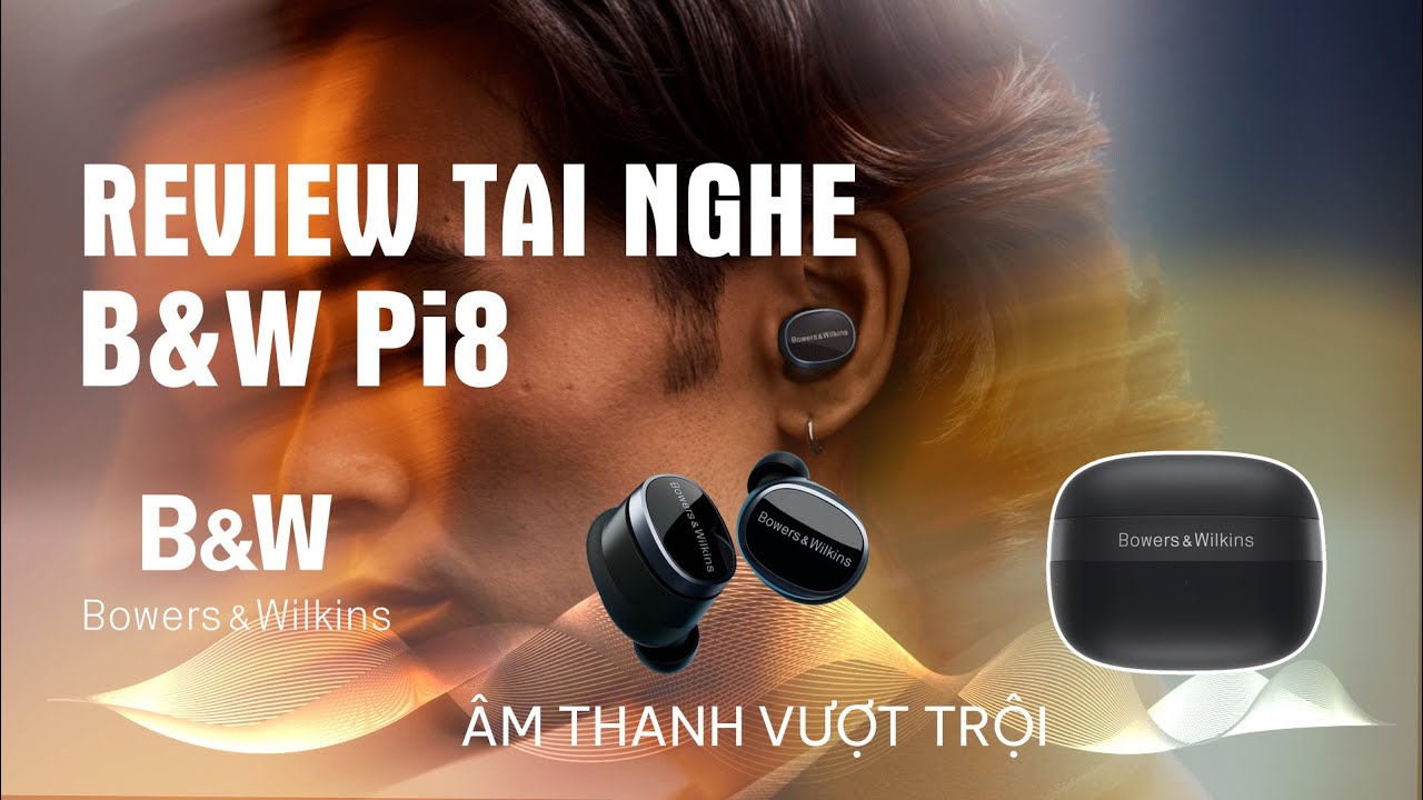 Đánh Giá Tai nghe B&W Pi8 Chính Hãng: Đỉnh Nóc, Kịch Trần Bay Phấp Phới cho tai nghe in-ear 13 triệu