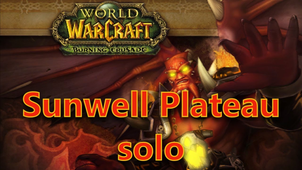 WoW Sunwell Plateau (Sonnenbrunnenplateau) solo
