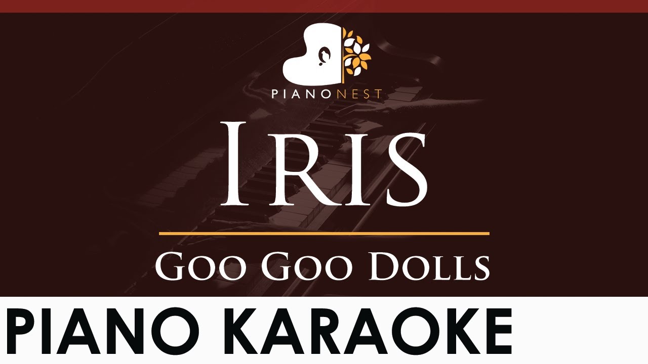 Goo Goo Dolls - Iris - HIGHER Key (Piano Karaoke Instrumental)