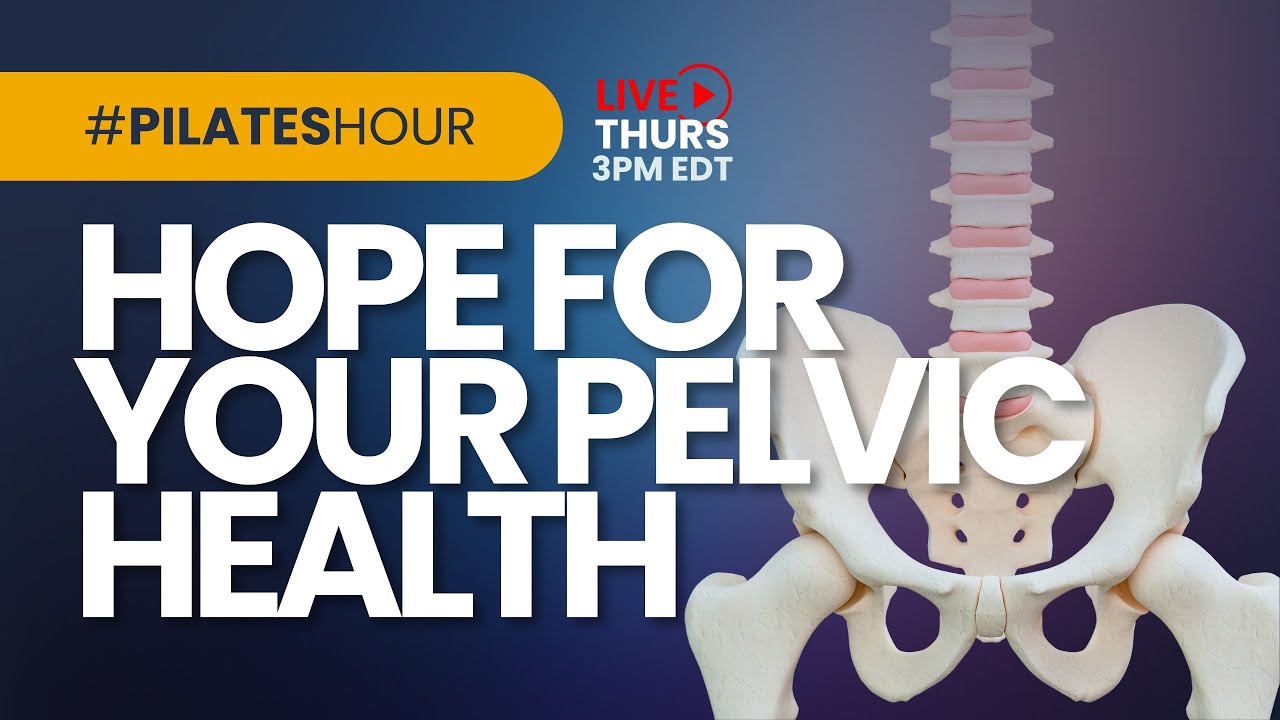 Pilates Hour #215 Hope for your Pelvic Health