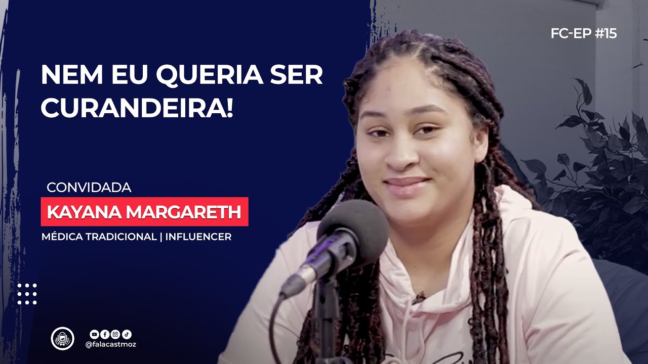 KAYANA MARGARETH (Médica Tradicional, Influenciadora Digital) FalaCast #15