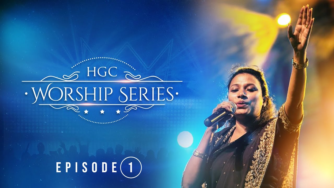 HGC | WORSHIP SERIES | EPISODE - 1