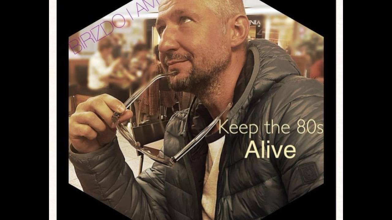 Birizdo I Am &ndash; Keep the 80's Alive (X-tended Italo Disco 2016)
