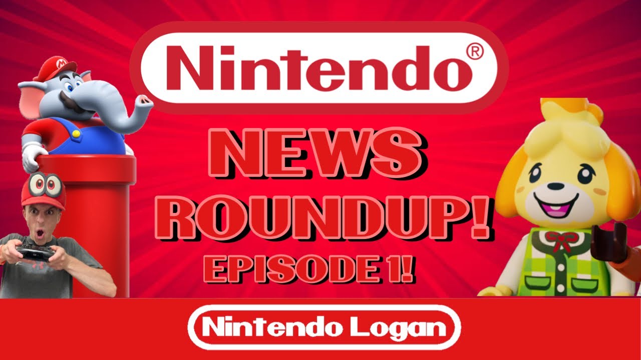Nintendo News Roundup Episode 1!