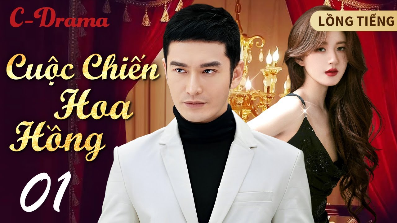 CUỘC CHIẾN HOA HỒNG - Tập 1 ‖ Huỳnh Hiểu Minh ‖ Bạch Nguyệt Quang Của Nam Luật Sư 