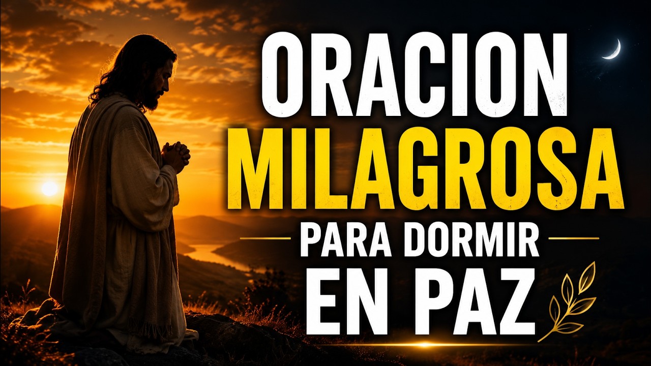 ✨🙏 ORACIÓN MILAGROSA DE LA NOCHE 🌙 | DUERME EN PAZ, DESCANSA CON FE Y CONFIANZA EN DIOS ✨