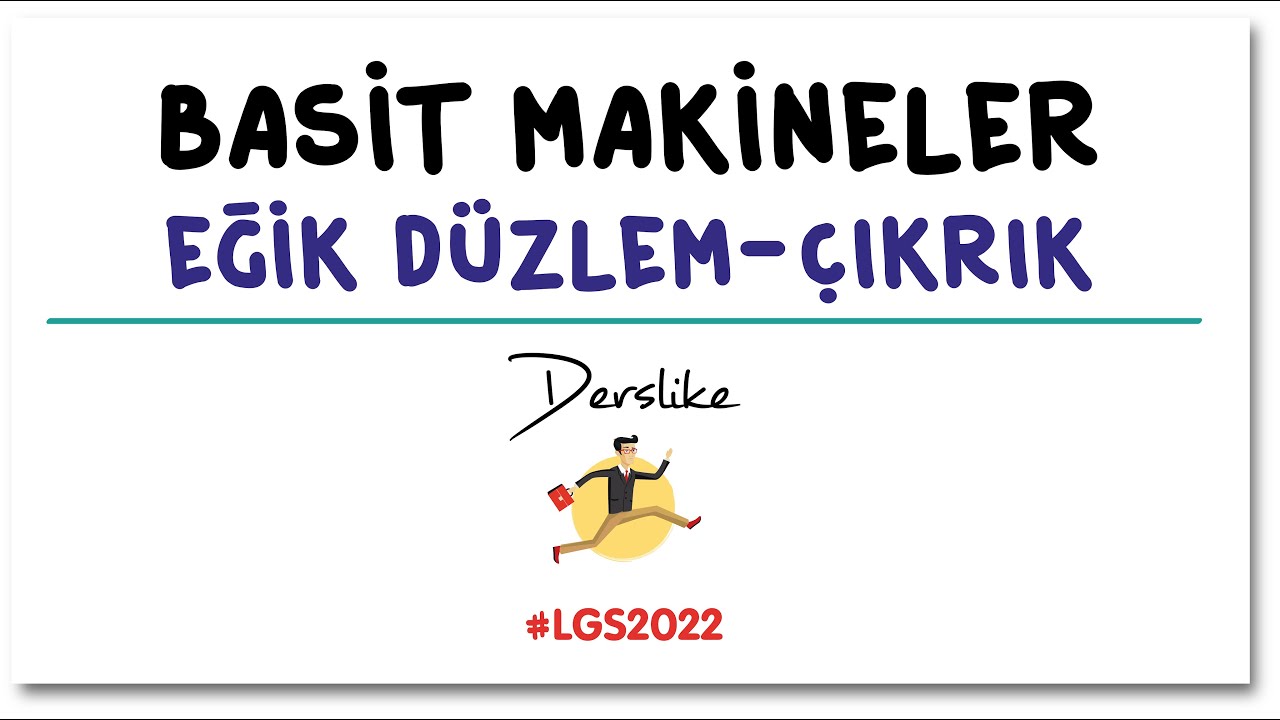 Basit Makineler | Eğik Düzlem - Çıkrık | LGS Fen Bilimleri