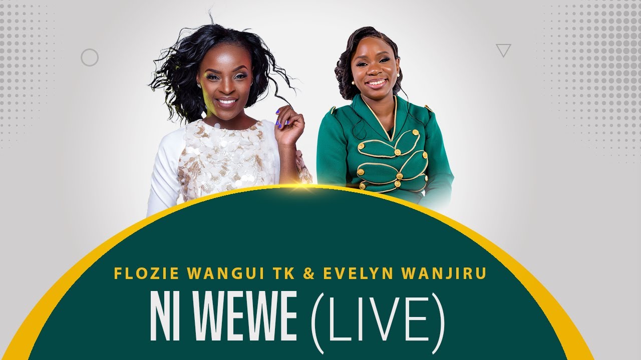 FLOZIE WANGUI & EVELYN WANJIRU| NI WEWE (LIVE)