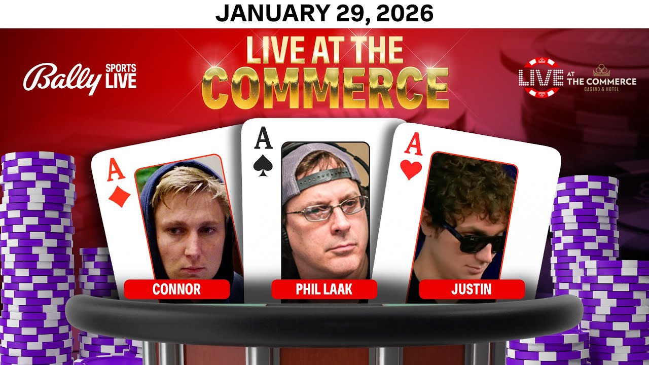 PHIL LAAK/CONNOR/JUSTIN play HIGH STAKES $25/$50/$100 NLH- Live at the Commerce