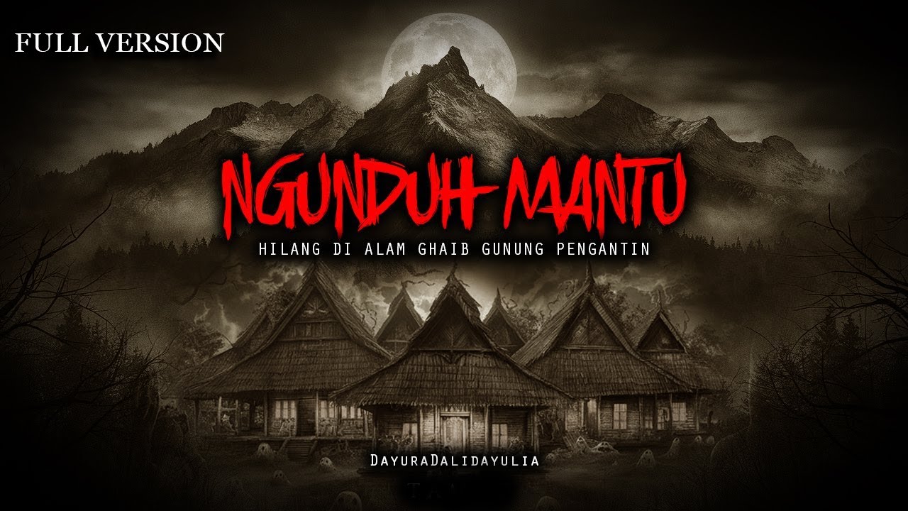 NGUNDUH MANTU GUNUNG PENGANTIN / FULL VERSION