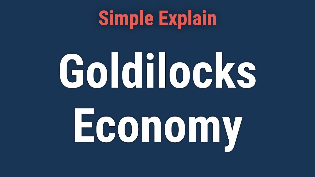 Goldilocks Economy Definition, What Makes It Work