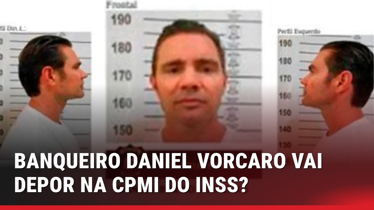 PRESO EM BRASÍLIA, DANIEL VORCARO PODE SER DEPOENTE NA CPMI DO INSS