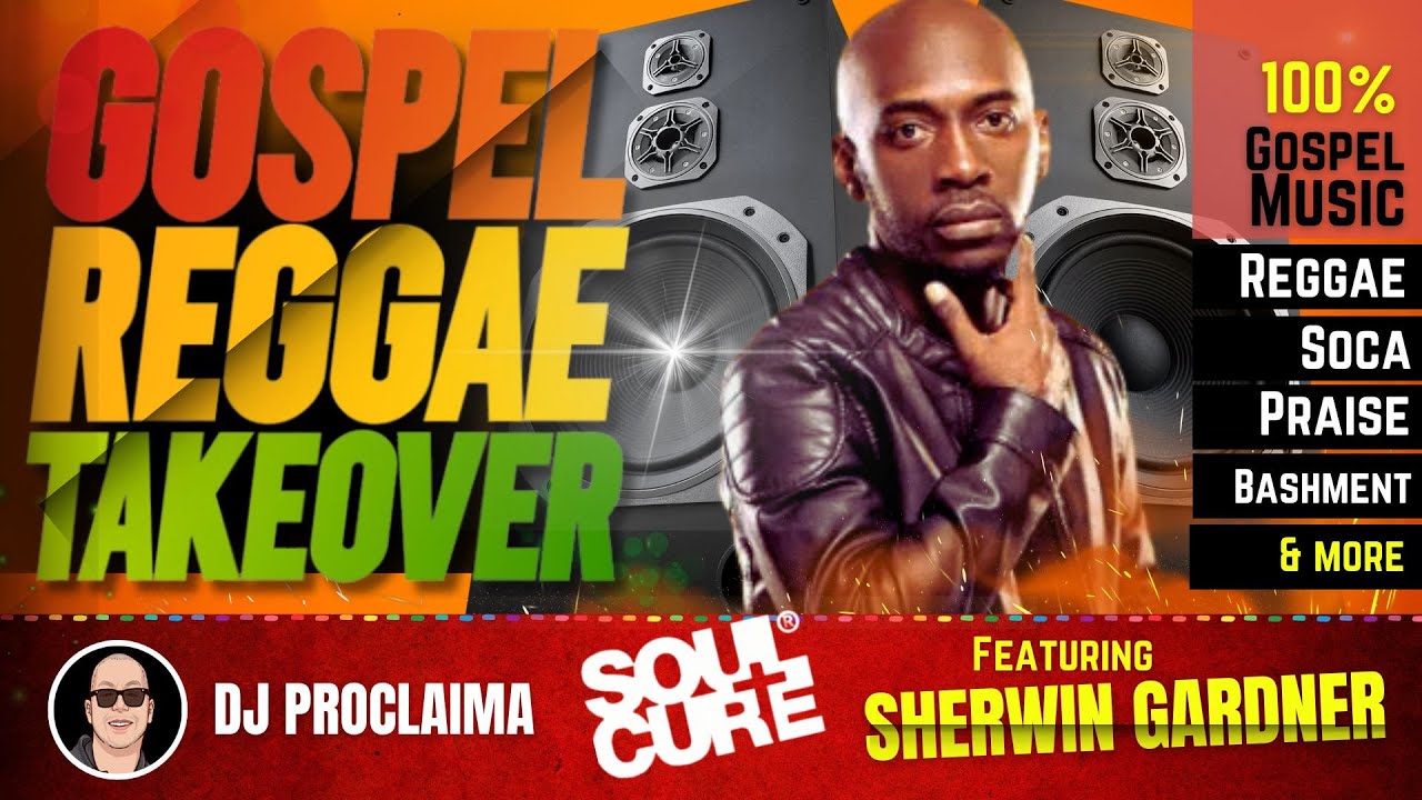 GOSPEL REGGAE | Sherwin Gardner | Gospel Reggae Takeover | DJ Proclaima