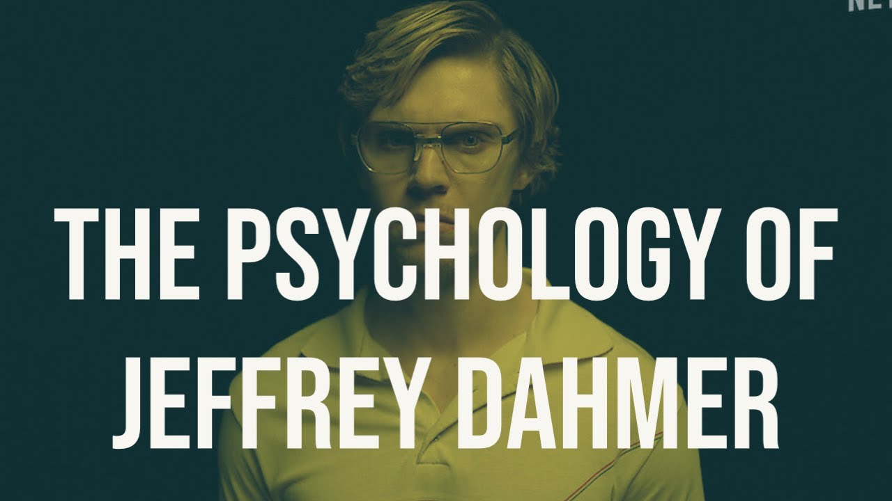 The Psychology of Jeffrey Dahmer