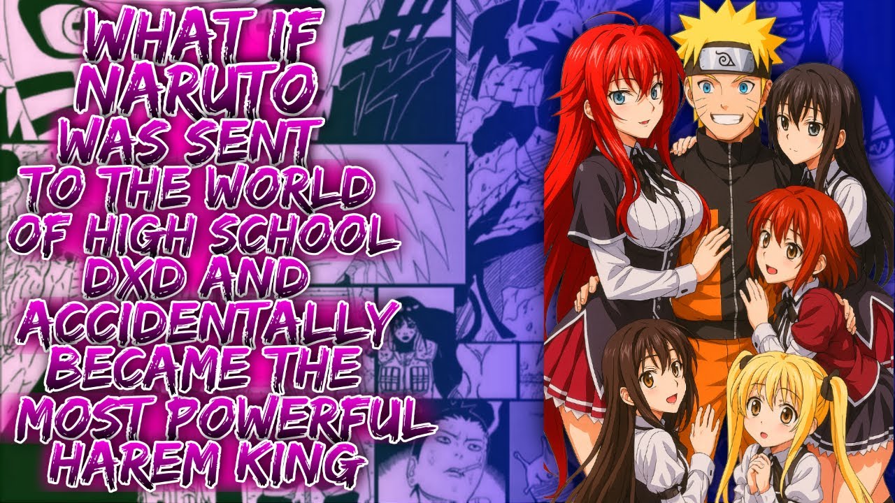 What If Naruto Was Sent to High School DxD and Accidentally Became the Most Powerful Harem King ||