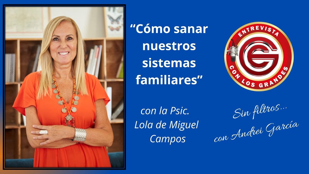 &ldquo;C&oacute;mo sanar nuestros sistemas familiares&rdquo;, con la Psic  Lola de Miguel Campos